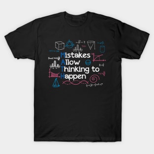 Mistakes allow thinking to happen T-Shirt